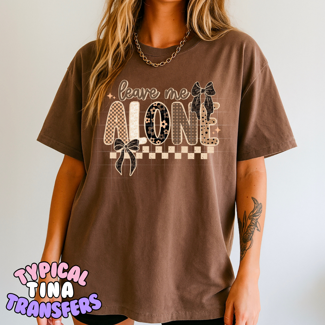 Leave me Alone (brown tones) | DTF Transfer | POD