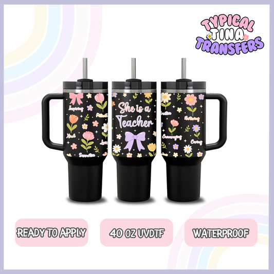 She is a Teacher | 40oz UVDTF Wrap | POD