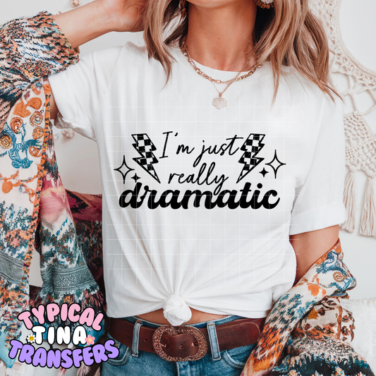 I'm just really Dramatic (black) | DTF Screen Print | POD