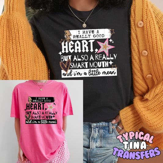I have a really good heart | DTF Transfers | POD