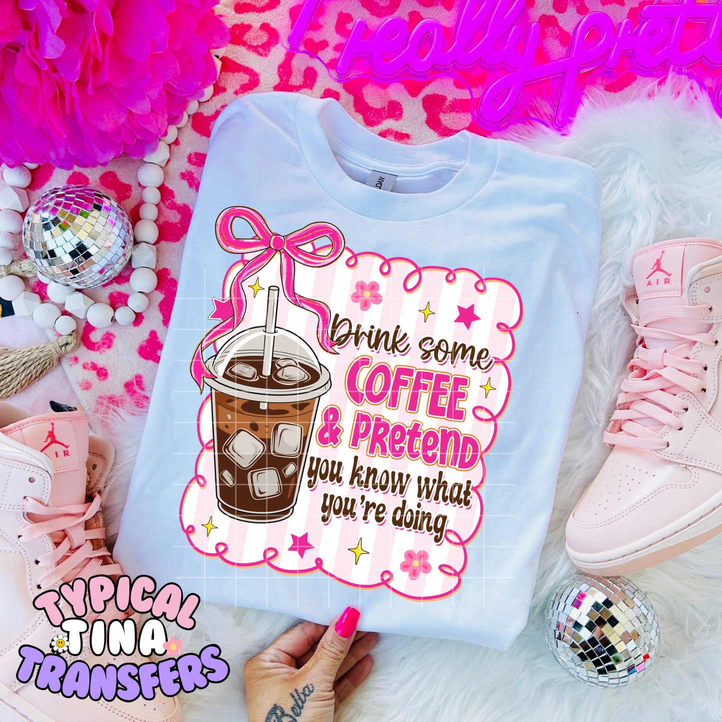 Drink some coffee and pretend | DTF Transfer | POD