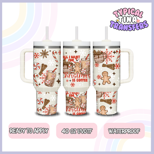 All I want for Christmas is Coffee | 40oz UVDTF Wrap | POD