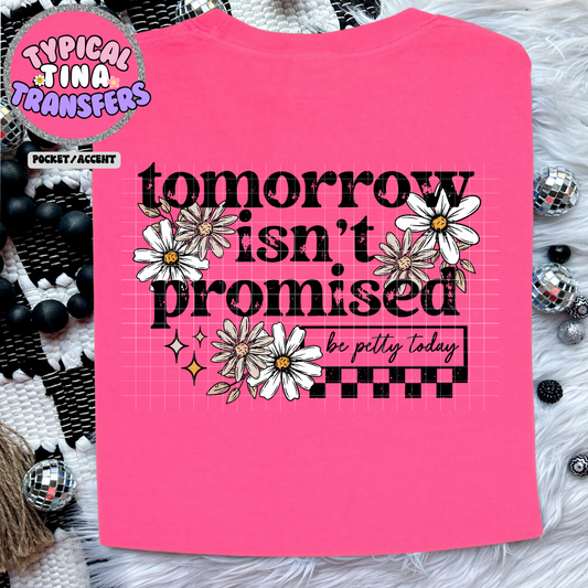 Tomorrow isn't promised | Adult 11" DTF Screen Print | POD