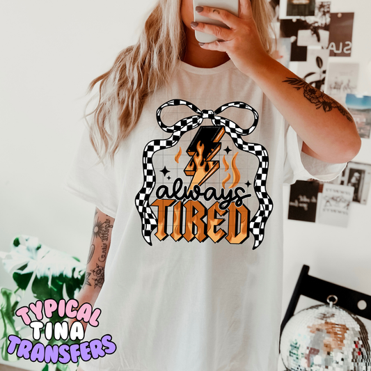 Always Tired | DTF Transfers | POD