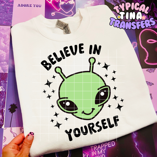 Believe in yourself alien |  DTF Transfer | POD