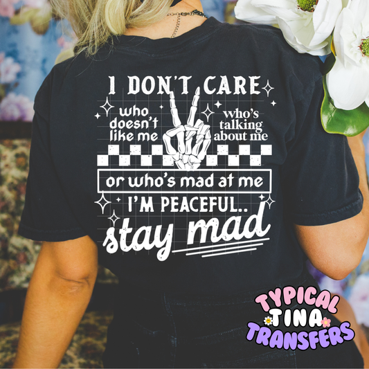 I don't Care stay mad (choose design color) | DTF Screen Print | POD