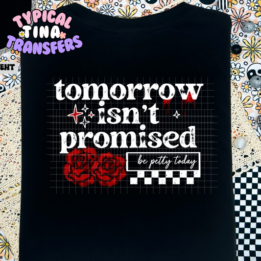 Tomorrow isn't promised (roses) | Adult 11" DTF Screen Print | POD