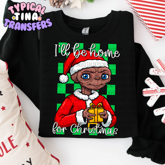 I'll be home for christmas Alien | DTF Transfer | POD