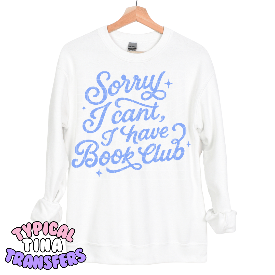 Sorry I can't I have book Club | DTF Transfers | POD