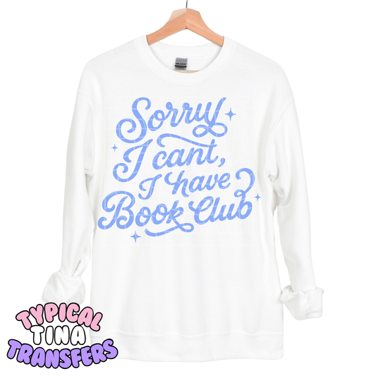 Sorry I can't I have book Club | DTF Transfers | POD
