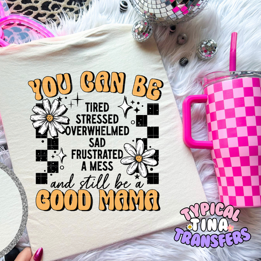 You can be a good mama | DTF Screen Print | POD