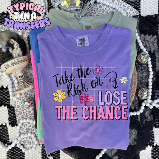 Take the risk or lose the chance | DTF Transfer | POD