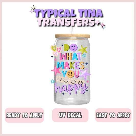 Do what makes you happy | UV decals | POD