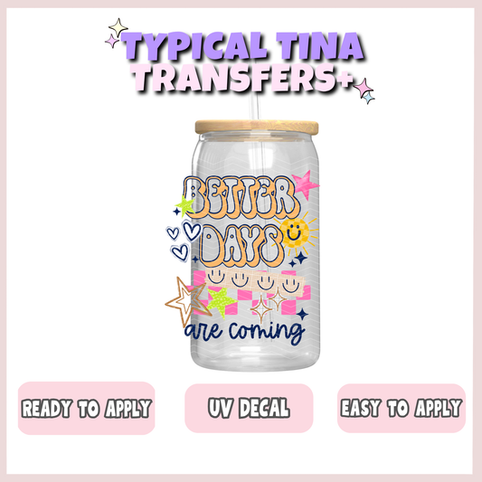 Better days are coming | UV decals | POD