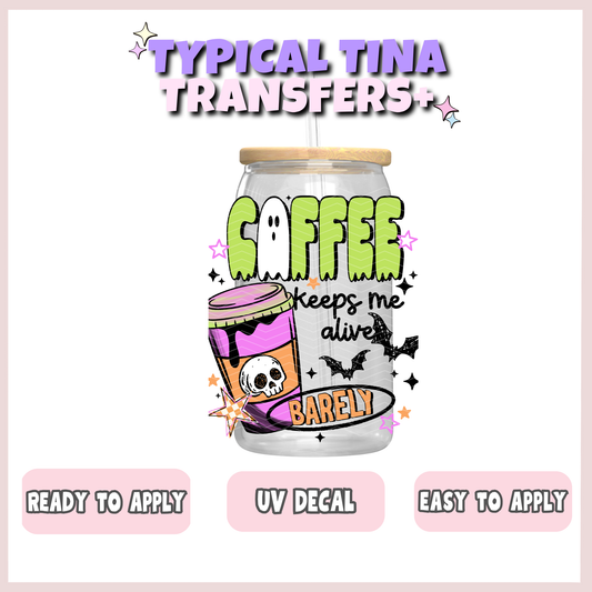 Coffee keeps me alive barely | UV decals | POD