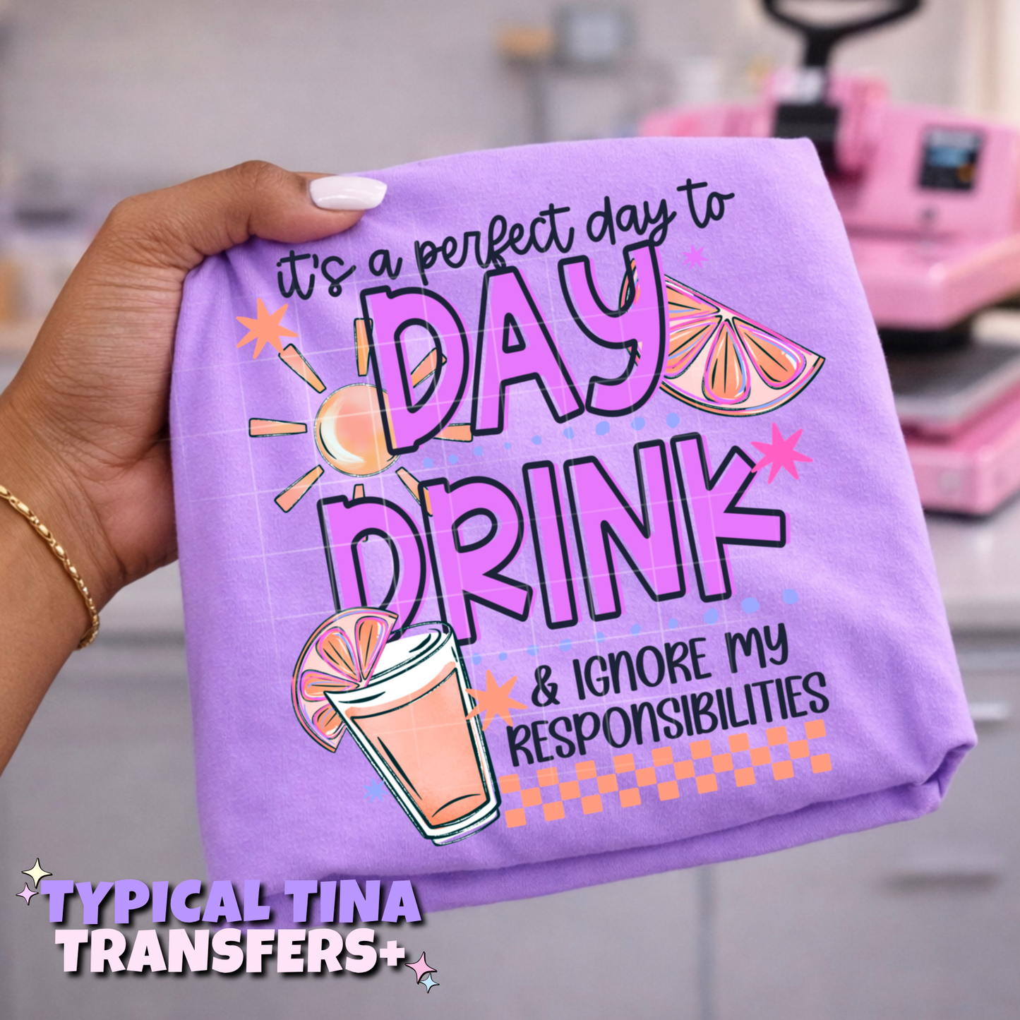 It's a perfect day to day drink | DTF Transfers | POD