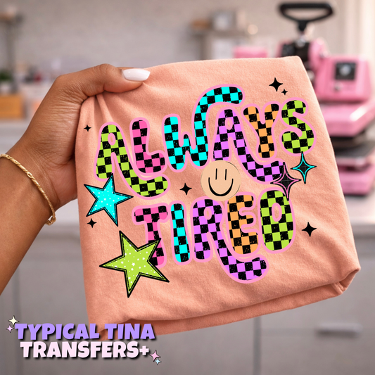 Always tired checkered | DTF Transfers | POD