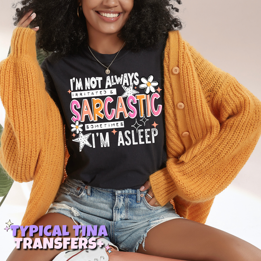 I'm not always sarcastic | DTF Transfers | POD