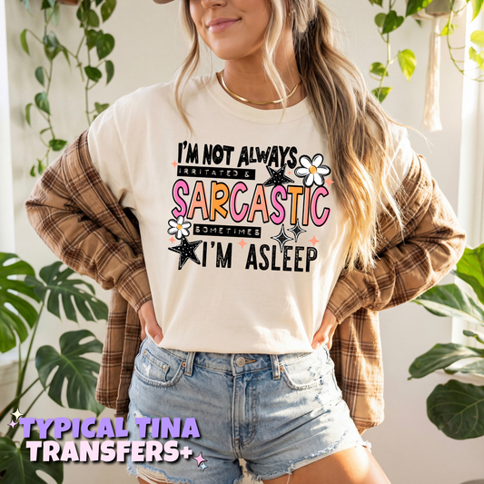 I'm not always sarcastic | DTF Transfers | POD