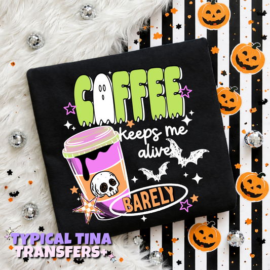 Coffee keeps me alive barely | DTF Transfers | POD