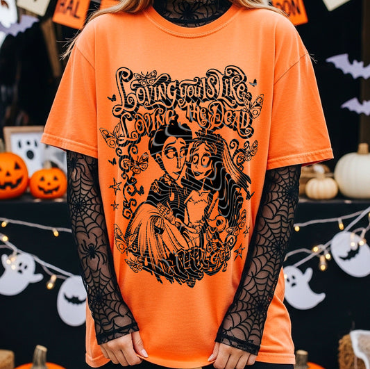 Loving you is like loving the dead (black) | DTF Transfer | POD