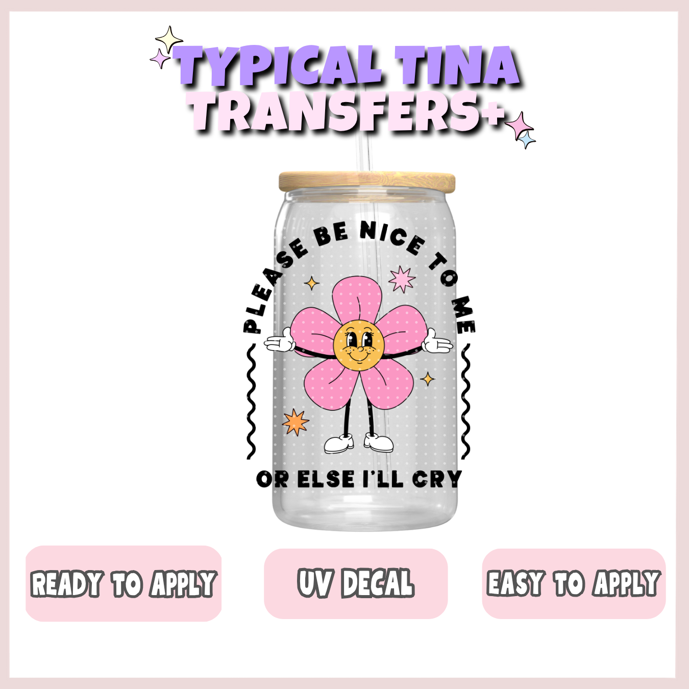 Please be nice to me or I'll cry | UV decals | POD