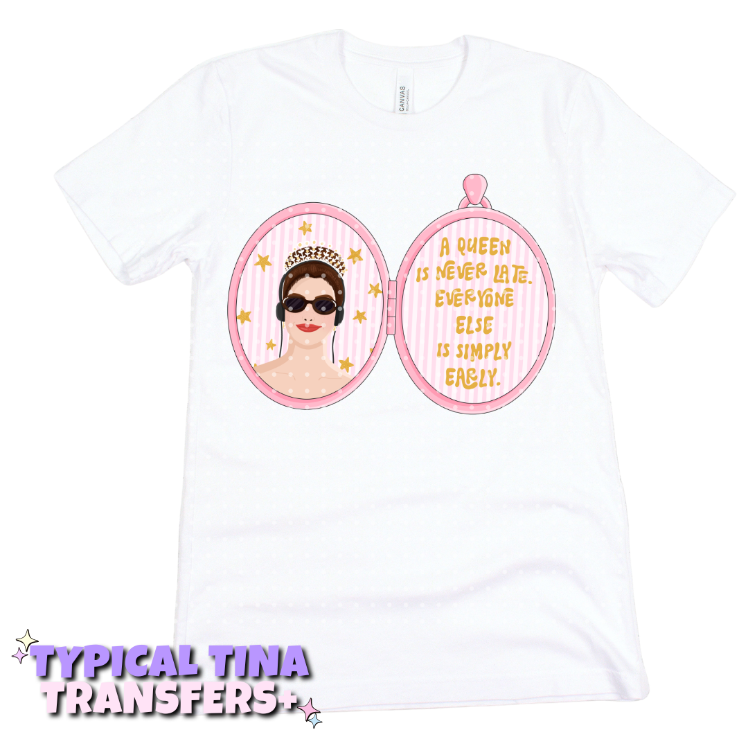 Queen is never late | DTF Transfers | POD
