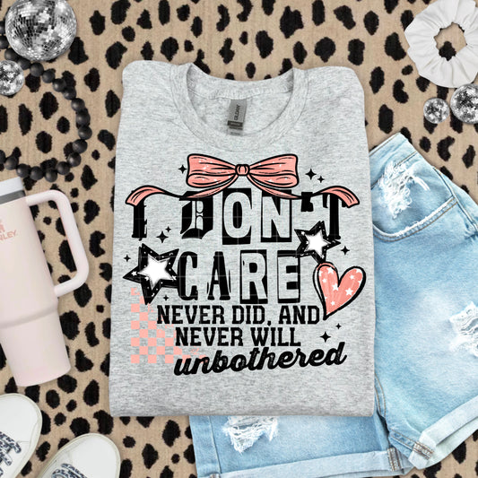 I don't care never did, never will unbothered | DTF Transfer | POD