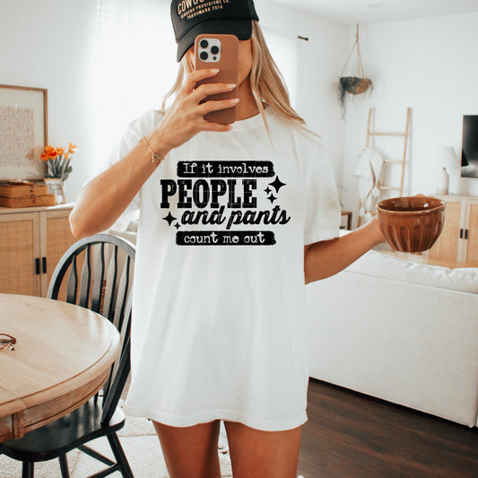If it involves people and pants count me out | DTF Transfer | POD
