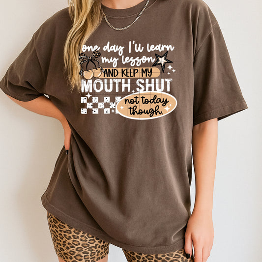 one day, keep my mouth shut | DTF Transfer | POD