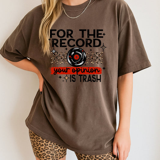 For the record, Your opinion is trash | DTF Transfer | POD