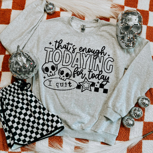 That's enough todaying for today | DTF Transfer | POD