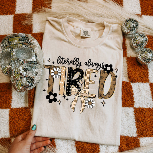 LIterally Always Tired | DTF Transfer | POD