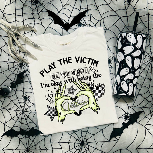 Play the Victim all you want | DTF Transfer | POD