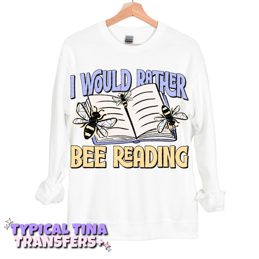 I would rather Bee Reading | DTF Transfers | POD