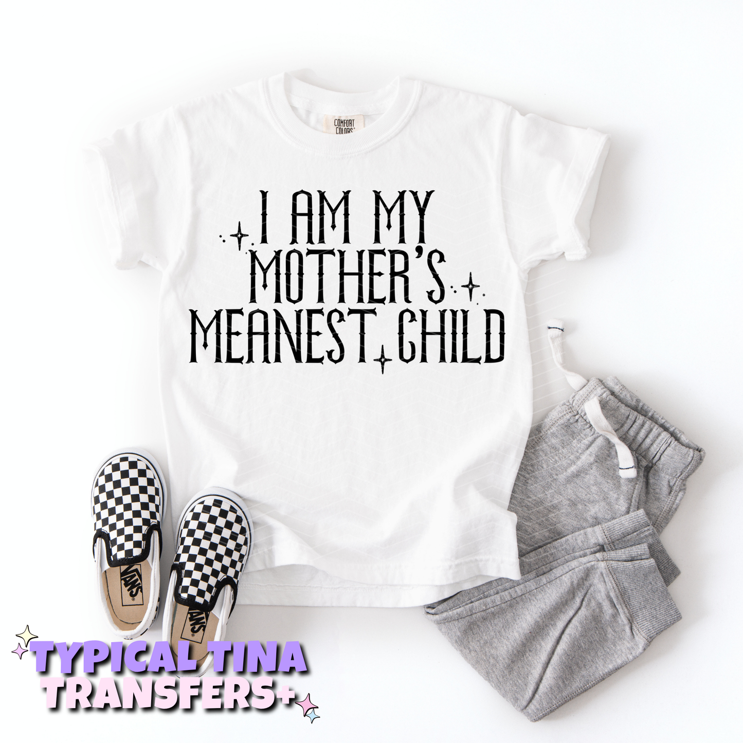 I am my mother's meanest child  | DTF Transfers | POD