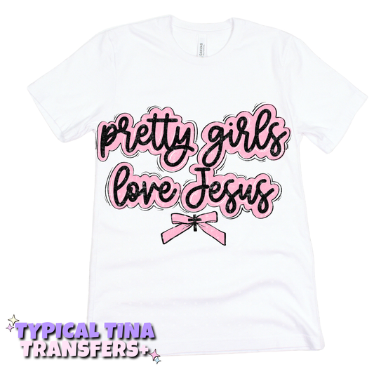 I pretty girls love Jesus | DTF Transfers | POD