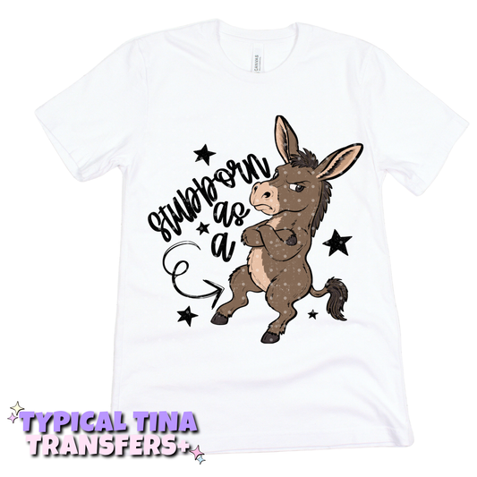 Stubborn as a jackass | DTF Transfers | POD