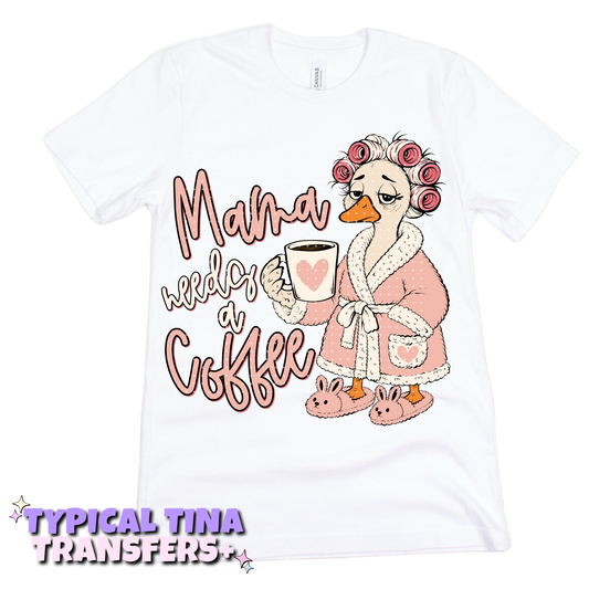 Goose mama needs coffee | DTF Transfers | POD