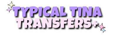 Typical Tina Transfers