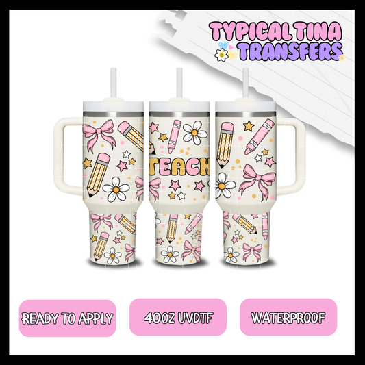 Teach Pencil and bows | 40oz UVDTF Wrap | POD