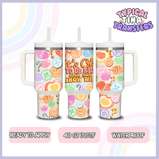 Its ok to be sad | 40oz UVDTF Wrap | POD