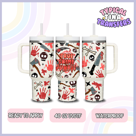 True Crime Junkie | 40oz UVDTF Wrap | POD