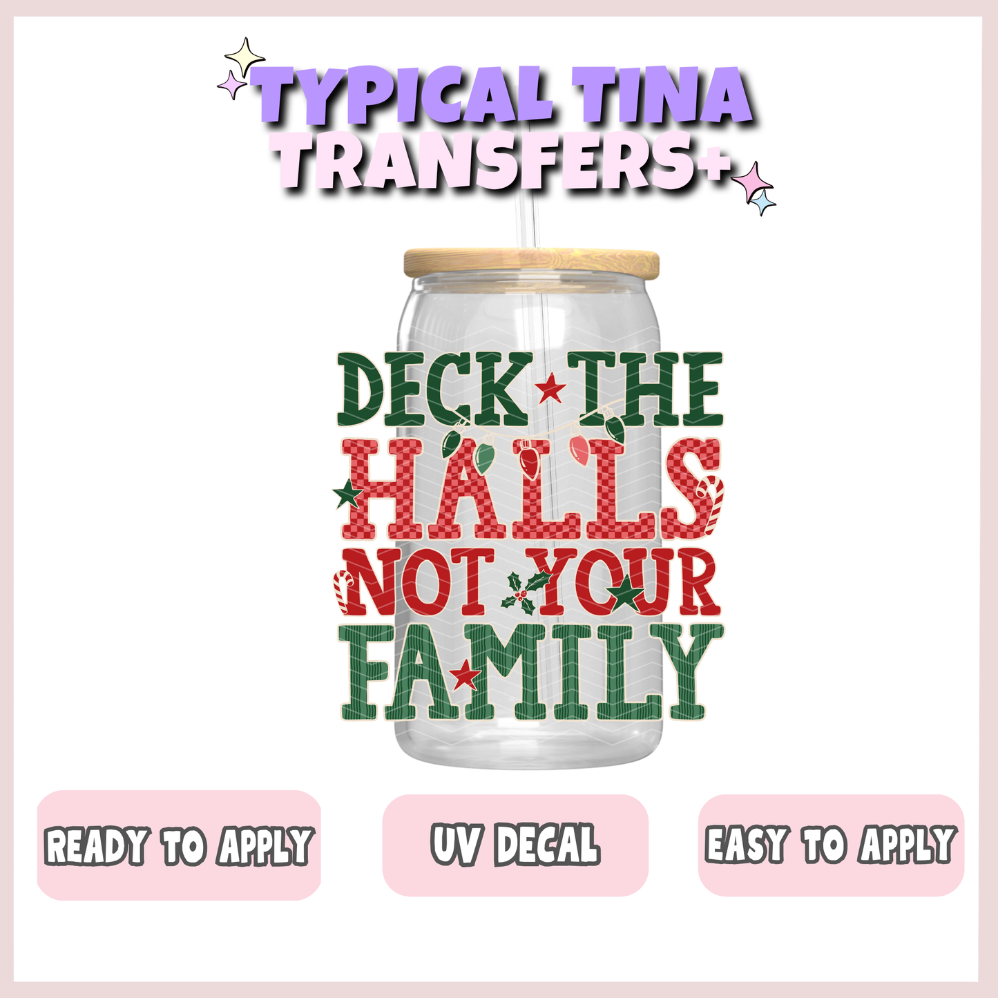 deck the halls not your family |  UV decals | POD