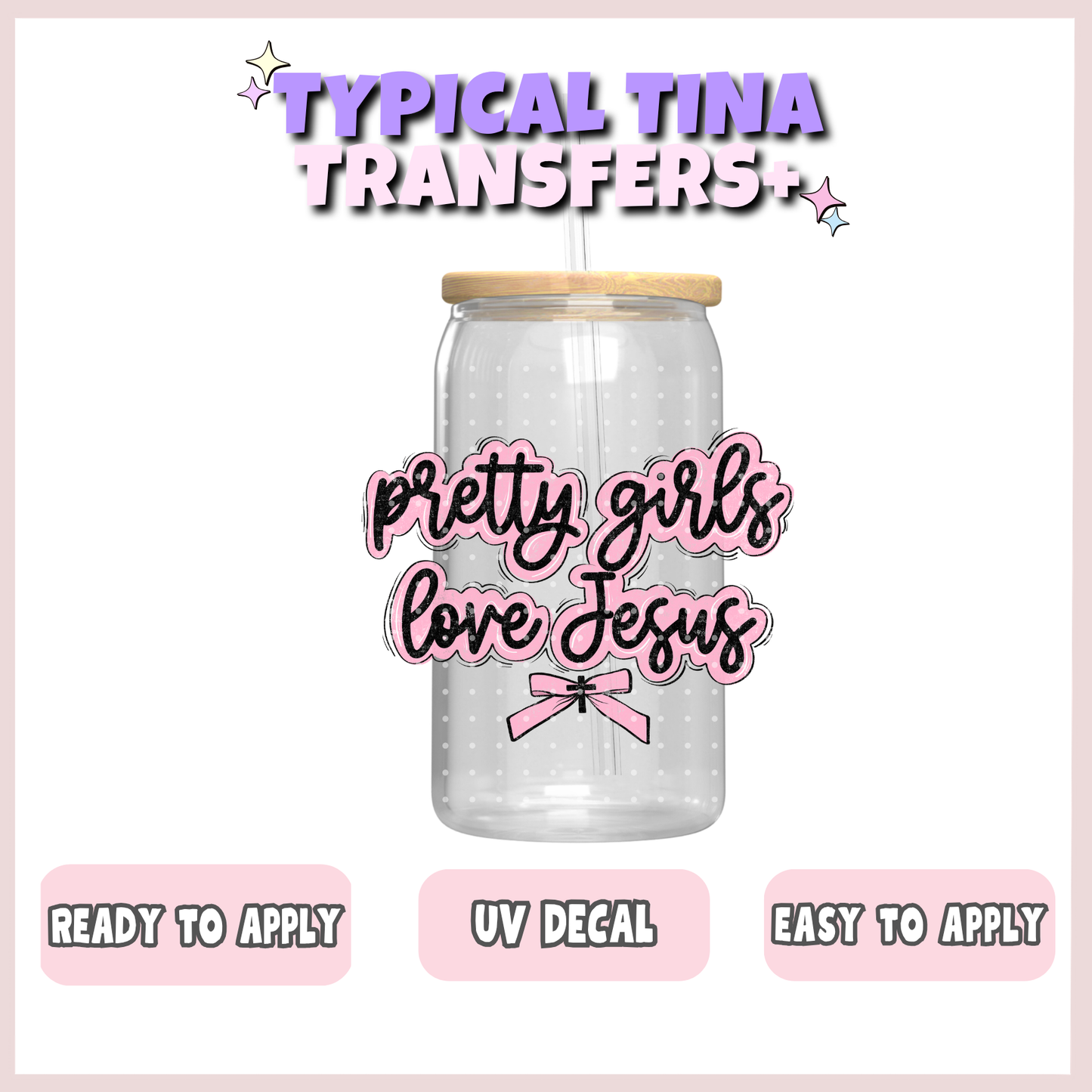 pretty girls love Jesus| UV decals | POD